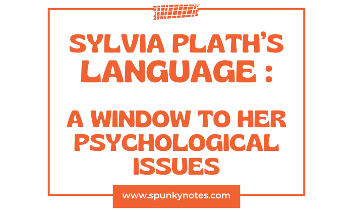 Sylvia Plath’s Language A Window to her Psychological Issues