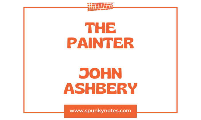 The Painter by John Ashbery