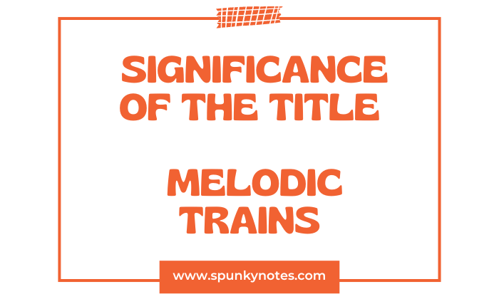 The Significance of the Title Melodic Trains