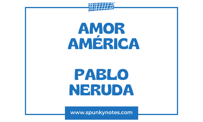 Amor América by Pablo Neruda