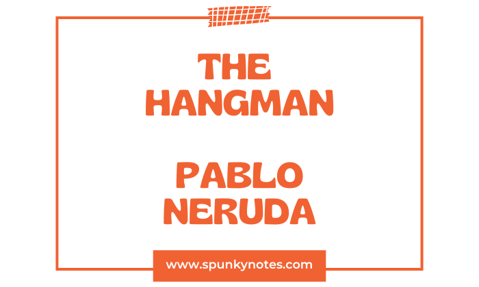 The Hangman by Pablo Neruda