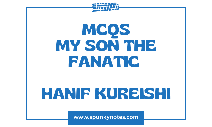 MCQs My Son The Fanatic Hanif Kureishi