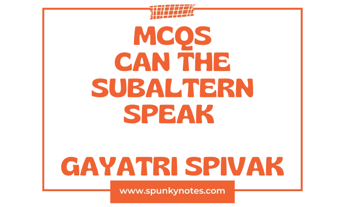 Can the Subaltern Speak MCQs
