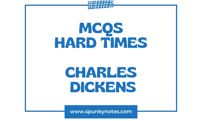 Hard Times MCQs