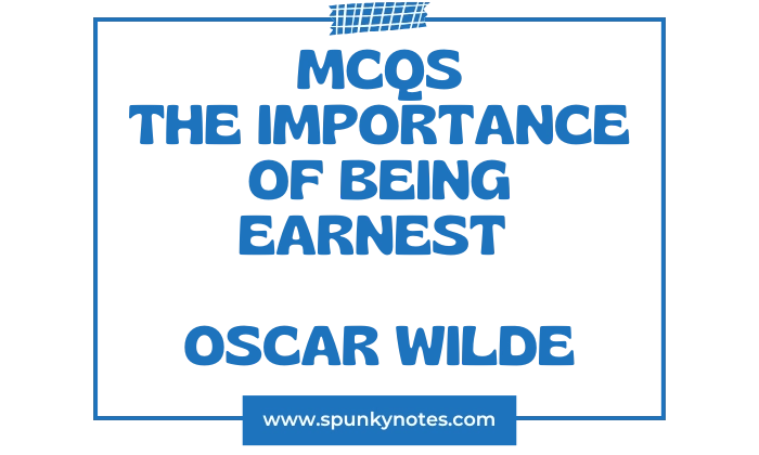 The Importance of Being Earnest MCQs
