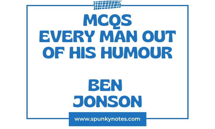 Every Man Out of His Humour MCQs