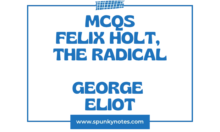 Felix Holt, the Radical MCQs
