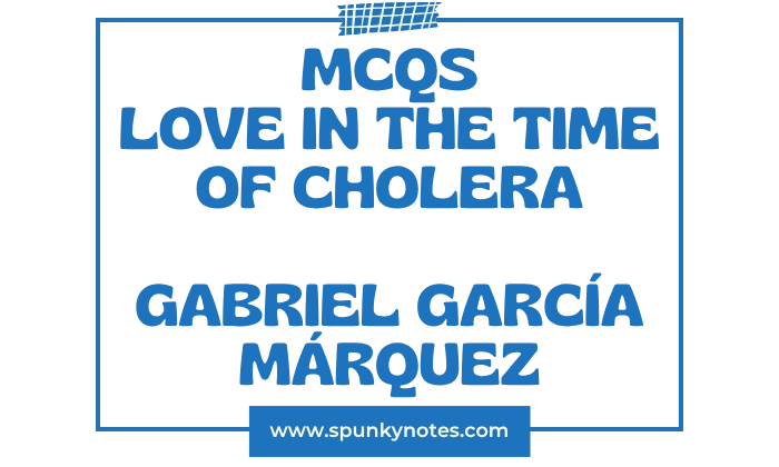 Love in the Time of Cholera MCQs
