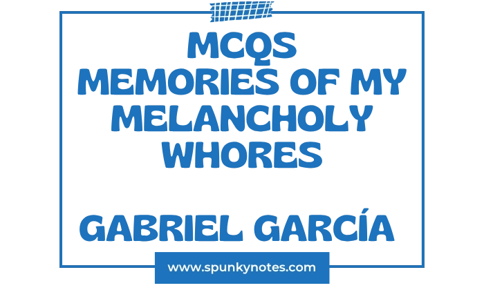 Memories of My Melancholy Whores MCQs