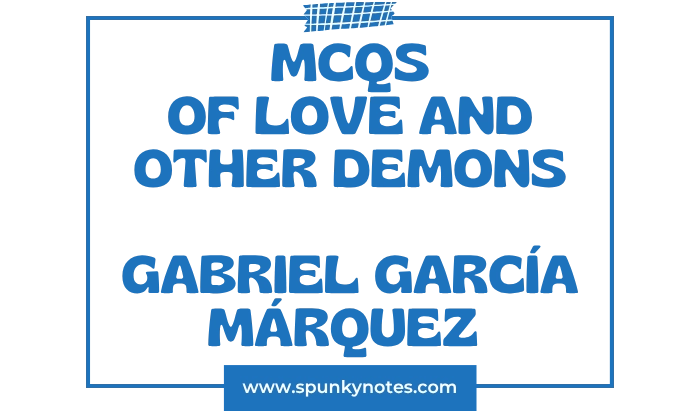 Of Love and Other Demons MCQs