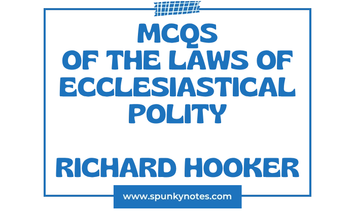 Of the Laws of Ecclesiastical Polity MCQs