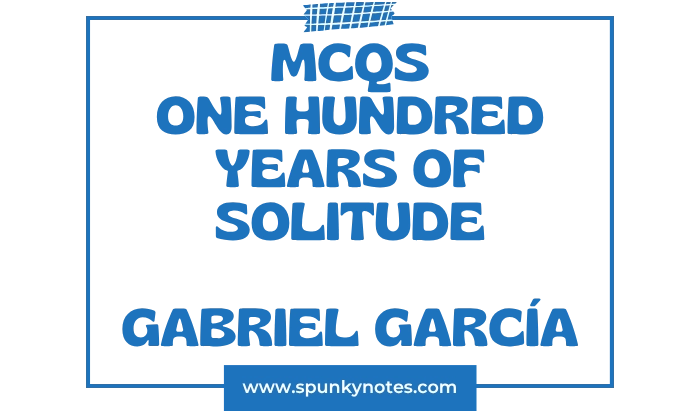 One Hundred Years of Solitude MCQs