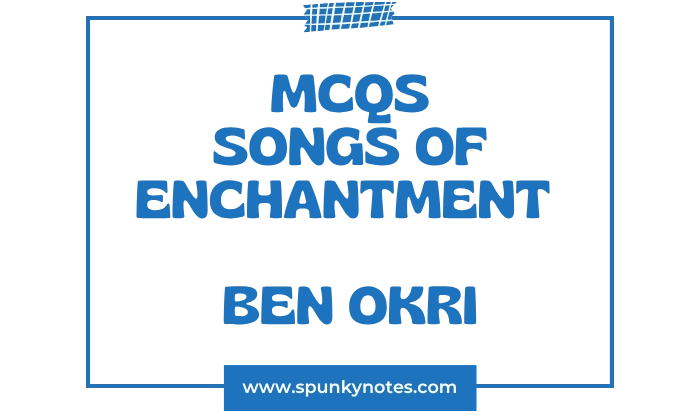 Songs of Enchantment MCQs