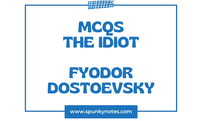 The Idiot MCQs