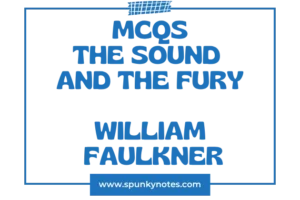 The Sound and the Fury MCQs
