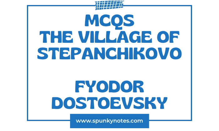 The Village of Stepanchikovo MCQs